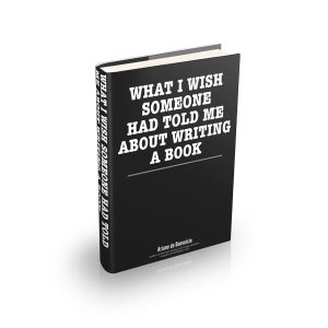 What I Wish Someone Had Told Me About Writing A Book by Ariane de Bonvoisin
