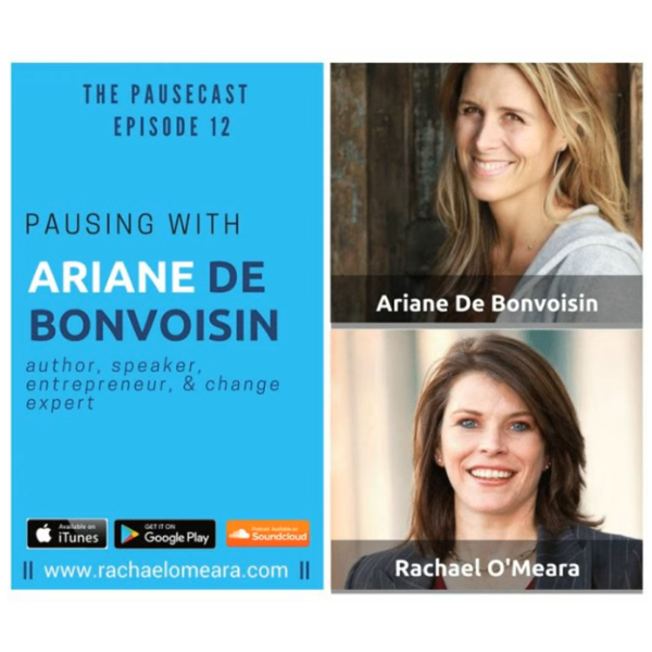 Pausing With Ariane de Bonvoisin w/ Rachael O'Meara Podcast